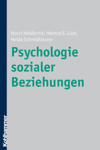 Horst Heidbrink;Helmut E. Lck;Heide Schmidtmann; & Horst Heidbrink & Heide Schmidtmann — Psychologie sozialer Beziehungen