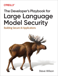 Steve Wilson — The Developer’s Playbook for Large Language Model Security: Building Secure AI Applications