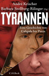 Barbara Stollberg-Rilinger / André Krischer — Tyrannen