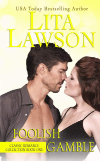 Lita Lawson — Foolish Gamble (Classic Romance Collection Book 1)