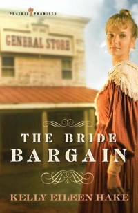 Kelly Eileen Hake — The Bride Bargain: 1