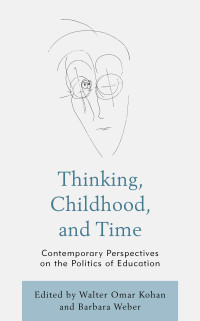 Walter Omar Kohan, Barbara Weber — Thinking, Childhood, and Time