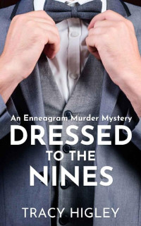 Tracy Higley — Dressed to the Nines: An Enneagram Murder Mystery – discover your Enneagram Type!