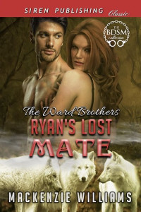 Mackenzie Williams — Ryan's Lost Mate [The Ward Brothers] (Siren Publishing Classic)