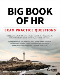 Sandra M. Reed — Big Book of HR Exam Practice Questions: 1000 Questions to Test Your Knowledge and Help You Prepare for the PHR, PHRi, SPHR