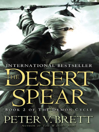 Peter V. Brett — The Desert Spear: Book Two of The Demon Cycle