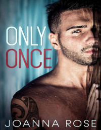 Joanna Rose — Only Once (Navy SEALs: Home Again Book 2)