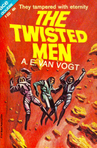 A. E. van Vogt [Vogt, A. E. van] — The Twisted Men