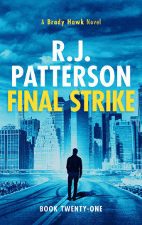 R. J. Patterson — Final Strike (A Brady Hawk Novel Book 21)