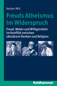 Herbert Will — Freuds Atheismus im Widerspruch