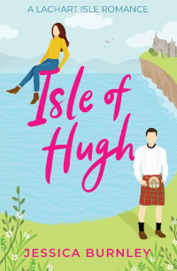 Jessica Burnley — Isle of Hugh: A Lachart Isle Romance
