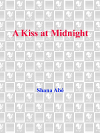 Shana Abe [Abe, Shana] — A Kiss at Midnight
