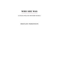 Braylee Parkinson [Parkinson, Braylee] — Who She Was: A Sylvia Wilcox Mystery