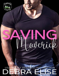 Debra Elise — Saving Maverick: A Fake Relationship Baseball Romance (A Pineville World Novel) (Rescued by Love)