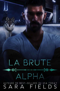 Sara Fields — La Brute Alpha