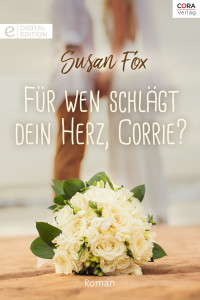 Susan Fox [Fox, Susan] — Romana 1597 - Fuer wen schlaegt dein Herz, Corrie