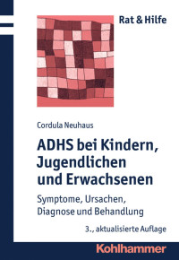 Cordula Neuhaus — ADHS bei Kindern, Jugendlichen und Erwachsenen