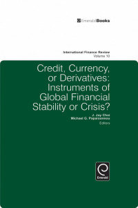 J. JAY CHOI & MICHAEL G. PAPAIOANNOU — CREDIT, CURRENCY, OR DERIVATIVES: INSTRUMENTS OF GLOBAL FINANCIAL STABILITY OR CRISIS?