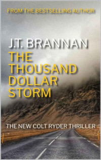 J.T. Brannan — THE THOUSAND DOLLAR STORM: A Colt Ryder Thriller