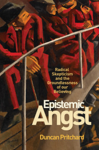 Pritchard, Duncan; — Epistemic Angst