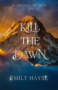 Hayse, Emily — Kill the Dawn