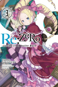 Tappei Nagatsuki, Shinichirou Otsuka — Re:ZERO -Starting Life in Another World-, Vol. 3