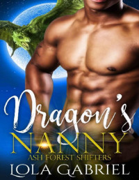 Lola Gabriel [Gabriel, Lola] — Dragon's Nanny (Ash Forest Shifters Book 3)