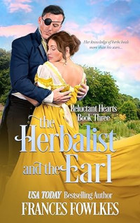 Frances Fowlkes — The Herbalist and the Earl (Reluctant Hearts #3)