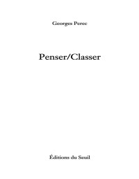 Georges Perec — Penser-Classer