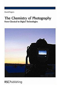 Rogers D., (2006) — The Chemistry of Photography; From Classical to Digital Technologies – Royal Society of Chemistry RSC
