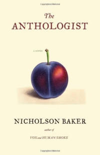 Nicholson Baker (author) [Baker, Nicholson] — The Anthologist