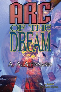 A. A. Attanasio — Arc of the Dream