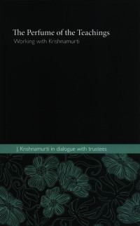 Krishnamurti — The Perfume of the Teachings · Working with J. Krishnamurti