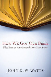 John D. W. Watts; — How We Got Our Bible