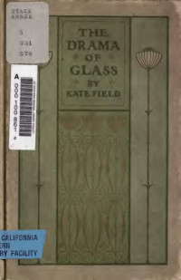 Field, Kate, 1838-1896 — The drama of glass