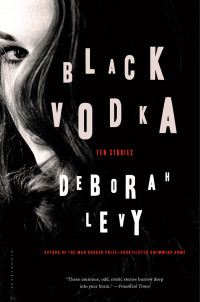 Levy, Deborah — Black Vodka