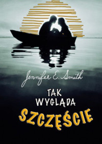 Jennifer E. Smith — Tak wygląda szczęście