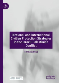 Timea Spitka — National and International Civilian Protection Strategies in the Israeli-Palestinian Conflict