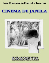 Emerson Monteiro — Cinema de Janela (crônicas)