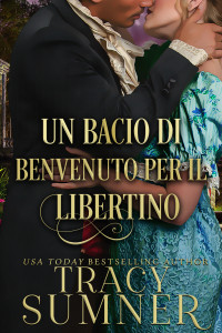 Sumner, Tracy — Un Bacio di Benvenuto per Il Libertino (Italian Edition)