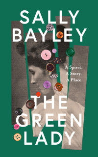 Sally Bayley — The Green Lady