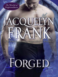 Jacquelyn Frank [Frank, Jacquelyn] — Forged: The World of Nightwalkers