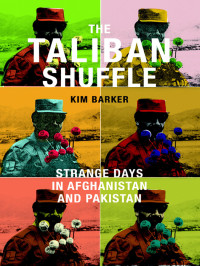 Kim Barker — The Taliban Shuffle: Strange Days in Afghanistan and Pakistan