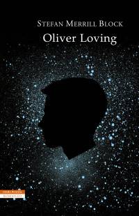 Stefan Merrill Block — Oliver Loving