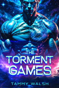 Tammy Walsh — The Torment Games: A Scifi Alien Romance