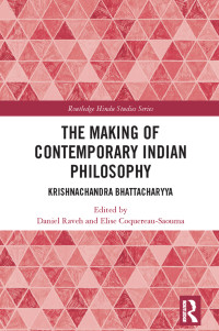 Elise Coquereau-Saouma;Daniel Raveh; & Elise Coquereau-Saouma — The Making of Contemporary Indian Philosophy