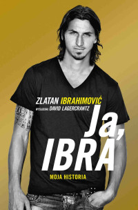 Zlatan Ibrahimović i David Lagercrantz — Ja, Ibra