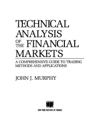 John J. Murphy — Technical Analysis of the Financial Markets (New York Institute of Finance)
