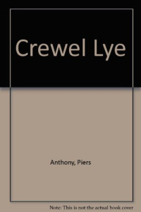 Piers Anthony — Crewel Lye