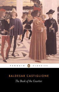 Baldesar Castiglione — The Book of the Courtier (Classics)